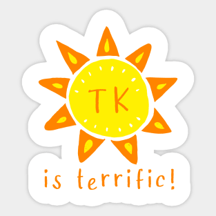 TK is terrific - transitional kindergarten Sticker